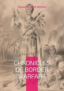 Chronicles of Border Warfare: Chronicles of Border Warfare Exploring Indian Wars Frontier History and Cultural Reflections (en Inglés)