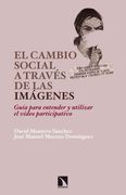 El Cambio Social a Través de las Imágenes: Guía Para Entender y Utilizar el Vídeo Participativo