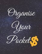 Organise Your Pockets: Fulfill Everything Inside and Be Organised in Budget Bills Debt (en Inglés)