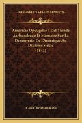 Americas Opdagelse I Det Tiende Aarhundrede Et Memoire Sur La Decouverte De L'Amerique Au Dixieme Siecle (1843) (in Danés)