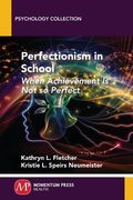 Perfectionism in School: When Achievement Is Not so Perfect (en Inglés)
