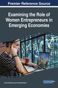 Examining the Role of Women Entrepreneurs in Emerging Economies (Advances in Business Strategy and Competitive Advantage (Absca)) (en Inglés)