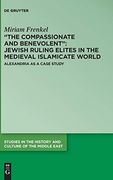 The Compassionate and Benevolent": Jewish Ruling Elites in the Medieval Islamicate World Alexandria as a Case Study (en Inglés)