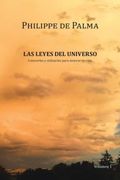 Las Leyes del Universo: Conocerlas y Utilizarlas Para Mejorar tu Vida