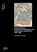 Charles Masson: Collections From Begram and Kabul Bazaar, Afghanistan 1833–1838 (British Museum Research Publications) (en Inglés)