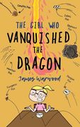 The Girl who Vanquished the Dragon: A Wonderfully Funny Children's Book for Ages 7-10 (en Inglés)