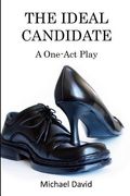 The Ideal Candidate: A One-Act Play (en Inglés)