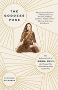 The Goddess Pose: The Audacious Life of Indra Devi, the Woman who Helped Bring Yoga to the West (en Inglés)