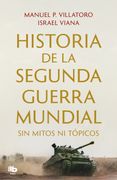 Historia de la Segunda Guerra Mundial sin Mitos ni Topicos