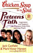 chicken soup for the soul preteens talk,inspiration and support for preteens from kids just like them