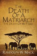The Death Of A Matriarch: The Death Of My Family (en Inglés)