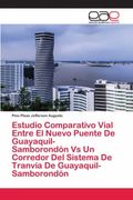 Estudio Comparativo Vial Entre el Nuevo Puente de Guayaquil-Samborondón vs un Corredor del Sistema de Tranvía de Guayaquil-Samborondón