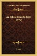 Az Oktatasszabadsag (1879) (en Húngaro)