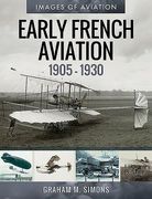 Early French Aviation, 1905-1930 (en Inglés)