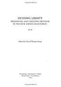 Devising Liberty: Preserving and Creating Freedom in the new American Republic (en Inglés)