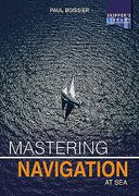Mastering Navigation at Sea: De-Mystifying Navigation for the Cruising Skipper