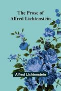 The Prose of Alfred Lichtenstein (en Inglés)
