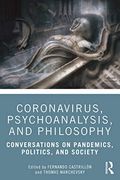 Coronavirus, Psychoanalysis, and Philosophy: Conversations on Pandemics, Politics and Society (en Inglés)