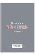 Ihr Seid die Besten Freunde der Welt: Ein Einzigartiges Freundebuch zum Ausfüllen (Schiefergrau): Ein Einzigartiges Freundebuch zum Ausfüllen (Schiefergrau) (en Alemán)
