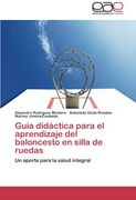 Guia Didactica Para El Aprendizaje del Baloncesto En Silla de Ruedas