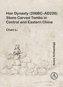 Han Dynasty (206bc-Ad220) Stone Carved Tombs in Central and Eastern China (en Inglés)