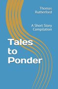 Tales to Ponder: A Short Story Compilation (en Inglés)