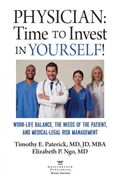 Physician: Time to Invest in Yourself! Work-Life Balance, the Needs of the Patient, and Medical-Legal Risk Management (en Inglés)