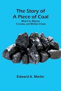 The Story of a Piece of Coal: What it is, Whence it Comes, and Whither it Goes (en Inglés)