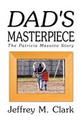 dad's masterpiece: the patricia masotto story (en Inglés)