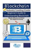 Blockchain: Beginner's Guide to Understanding Blockchain, Master Bitcoin and Enter the Digital Economy (en Inglés)