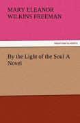 by the light of the soul a novel