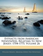 extracts from american newspapers, relating to new jersey. 1704-1775, volume 26 (en Inglés)