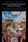 A History of Progressive Music and Youth Culture: Phishing in America (en Inglés)