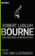 Das Bourne Vermächtnis: Thriller - (Jason Bourne, Band 4) (in German)
