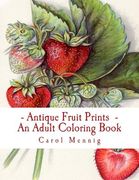 Antique Fruit Prints - An Adult Coloring Book (en Inglés)
