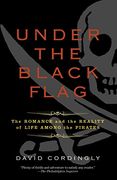 Under the Black Flag: The Romance and the Reality of Life Among the Pirates (en Inglés)