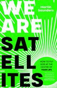 We are Satellites: How to put god at the Centre of Your Life (en Inglés)