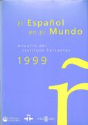 El Español en el Mundo: Anuario del Instituto Cervantes 1999