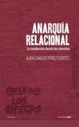 Anarquía Relacional (3ªEd): La Revolución Desde los Vínculos (Ensayo)