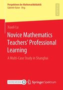 Novice Mathematics Teachers' Professional Learning: A Multi-Case Study in Shanghai 