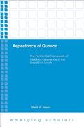 Repentance at Qumran: The Penitential Framework of Religious Experience in the Dead Sea Scrolls