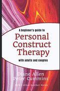 A Beginners Guide to Personal Construct Therapy With Adults and Couples (Coventry Constructivist Centre Publications on Personal Construct Psychology)