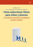Cómo Seleccionar Libros Para Niños y Jóvenes: Los Comités de Valoración en las Bibliotecas Escolares y Públicas (Biblioteconomía y Administración Cultural) (in Spanish)