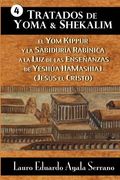 Tratados de Yoma y Shekalim: El Yom Kippur y la Sabiduría Rabínica a la Luz de las Enseñanzas de Yeshúa Hamashiaj (Jesús el Cristo)