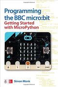 Programming the bbc Micro: Bit: Getting Started With Micropython