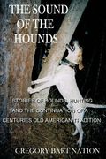 The Sound of the Hounds de Gregory Bart Nation(Createspace) (en Inglés)