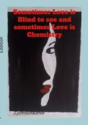 Sometimes Love is blind to see and Sometimes Love is Chemistry: A Poetry of Love (en Inglés)