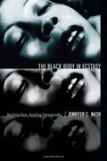 The Black Body in Ecstasy: Reading Race, Reading Pornography (Next Wave: New Directions in Women's Studies)
