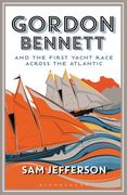 Gordon Bennett and the First Yacht Race Across the Atlantic (en Inglés)