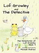 Lof Growley and The Detective: The Adventures of Lof Growley (Book 3) (en Inglés)